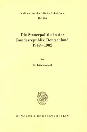 Muscheid |  Die Steuerpolitik in der Bundesrepublik Deutschland 1949 - 1982. | Buch |  Sack Fachmedien