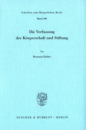 Eichler |  Die Verfassung der Körperschaft und Stiftung. | Buch |  Sack Fachmedien