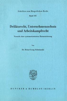 Schwitanski |  Deliktsrecht, Unternehmensschutz und Arbeitskampfrecht. | Buch |  Sack Fachmedien