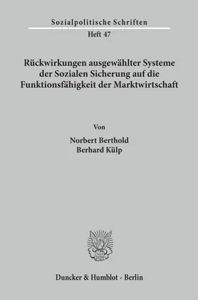 Berthold / Külp | Rückwirkungen ausgewählter Systeme der Sozialen Sicherung auf die Funktionsfähigkeit der Marktwirtschaft. | Buch | 978-3-428-06165-5 | sack.de