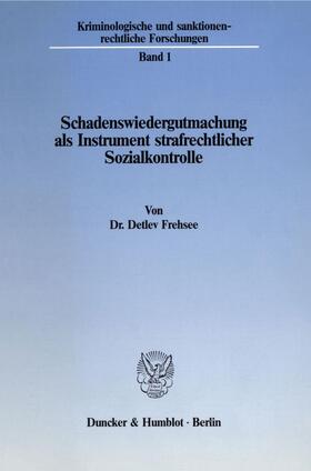 Frehsee |  Schadenswiedergutmachung als Instrument strafrechtlicher Sozialkontrolle | Buch |  Sack Fachmedien