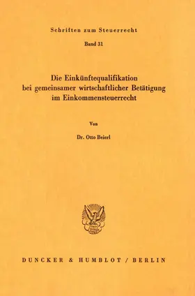 Beierl |  Die Einkünftequalifikation bei gemeinsamer wirtschaftlicher Betätigung im Einkommensteuerrecht. | Buch |  Sack Fachmedien