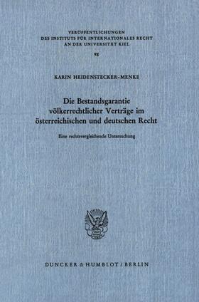 Heidenstecker-Menke |  Die Bestandsgarantie völkerrechtlicher Verträge im österreichischen und deutschen Recht. | Buch |  Sack Fachmedien
