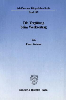 Grimme |  Die Vergütung beim Werkvertrag. | Buch |  Sack Fachmedien