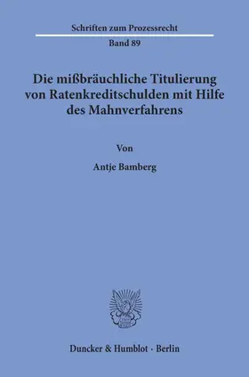 Bamberg |  Die mißbräuchliche Titulierung von Ratenkreditschulden mit Hilfe des Mahnverfahrens. | Buch |  Sack Fachmedien