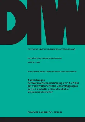 Bedau / Teichmann / Zwiener |  Auswirkungen der Mehrwertsteuererhöhung vom 1.7.1983 auf volkswirtschaftliche Gesamtaggregate sowie Haushalte unterschiedlicher Einkommensstruktur. | Buch |  Sack Fachmedien