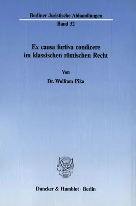 Pika | Ex causa furtiva condicere im klassischen römischen Recht. | Buch | 978-3-428-06323-9 | sack.de