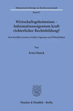 Hauck |  Wirtschaftsgeheimnisse - Informationseigentum kraft richterlicher Rechtsbildung? | Buch |  Sack Fachmedien