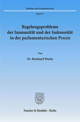 Wurbs | Regelungsprobleme der Immunität und der Indemnität in der parlamentarischen Praxis. | Buch | 978-3-428-06373-4 | sack.de