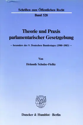 Schulze-Fielitz |  Theorie und Praxis parlamentarischer Gesetzgebung - | Buch |  Sack Fachmedien