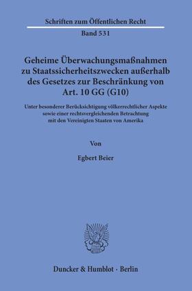 Beier |  Geheime Überwachungsmaßnahmen zu Staatssicherheitszwecken außerhalb des Gesetzes zur Beschränkung von Art. 10 GG (G10). | Buch |  Sack Fachmedien