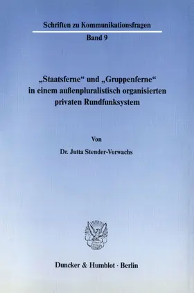 Stender-Vorwachs | "Staatsferne« und "Gruppenferne« in einem außenpluralistisch organisierten privaten Rundfunksystem. | Buch | 978-3-428-06401-4 | sack.de