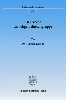 Kassing |  Das Recht der Abgeordnetengruppe. | Buch |  Sack Fachmedien