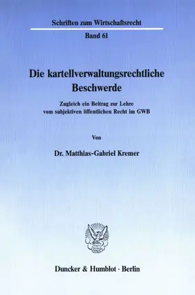 Kremer |  Die kartellverwaltungsrechtliche Beschwerde. | Buch |  Sack Fachmedien