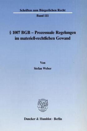 Weber |  § 1007 BGB - Prozessuale Regelungen im materiell-rechtlichen Gewand. | Buch |  Sack Fachmedien