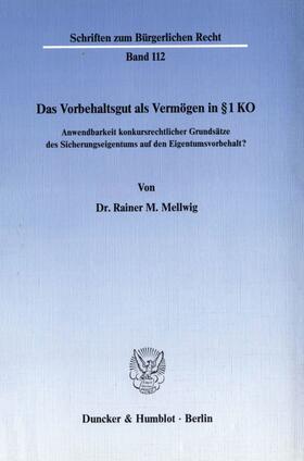 Mellwig |  Das Vorbehaltsgut als Vermögen in § 1 KO. | Buch |  Sack Fachmedien