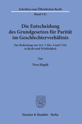 Slupik |  Die Entscheidung des Grundgesetzes für Parität im Geschlechterverhältnis. | Buch |  Sack Fachmedien