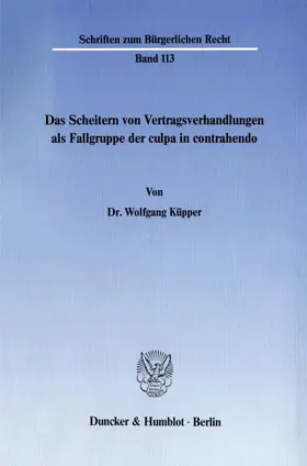 Küpper |  Das Scheitern von Vertragsverhandlungen als Fallgruppe der culpa in contrahendo. | Buch |  Sack Fachmedien