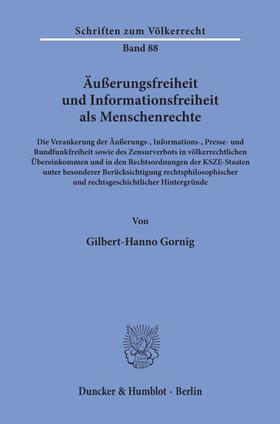 Gornig |  Äußerungsfreiheit und Informationsfreiheit als Menschenrechte. | Buch |  Sack Fachmedien