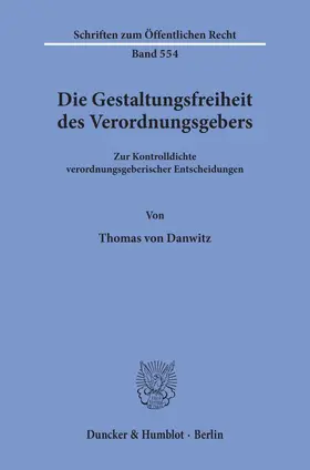 Danwitz |  Die Gestaltungsfreiheit des Verordnungsgebers. | Buch |  Sack Fachmedien