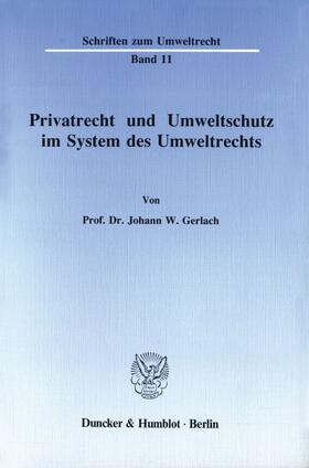 Gerlach |  Privatrecht und Umweltschutz im System des Umweltrechts. | Buch |  Sack Fachmedien