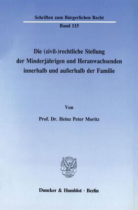 Moritz |  Die (zivil-)rechtliche Stellung der Minderjährigen und Heranwachsenden innerhalb und außerhalb der Familie. | Buch |  Sack Fachmedien