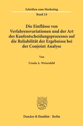 Weisenfeld |  Die Einflüsse von Verfahrensvariationen und der Art des Kaufentscheidungsprozesses auf die Reliabilität der Ergebnisse bei der Conjoint Analyse. | Buch |  Sack Fachmedien