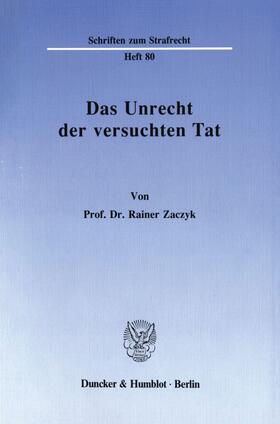Zaczyk |  Das Unrecht der versuchten Tat. | Buch |  Sack Fachmedien