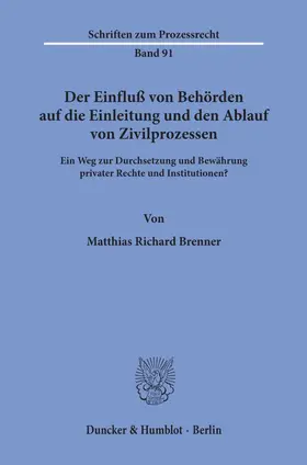 Brenner |  Der Einfluß von Behörden auf die Einleitung und den Ablauf von Zivilprozessen. | Buch |  Sack Fachmedien