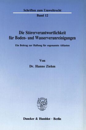 Ziehm | Die Störerverantwortlichkeit für Boden- und Wasserverunreinigungen. | Buch | 978-3-428-06662-9 | sack.de