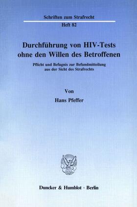Pfeffer |  Durchführung von HIV-Tests ohne den Willen des Betroffenen. | Buch |  Sack Fachmedien