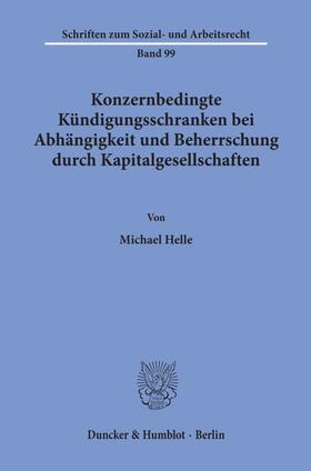 Helle |  Konzernbedingte Kündigungsschranken bei Abhängigkeit und Beherrschung durch Kapitalgesellschaften. | Buch |  Sack Fachmedien