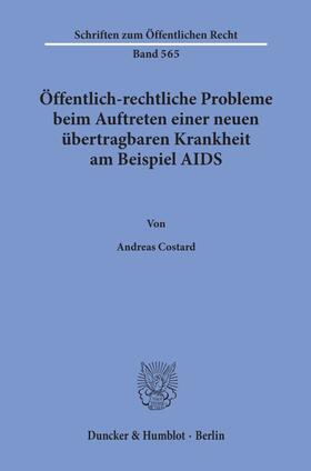 Costard |  Öffentlich-rechtliche Probleme beim Auftreten einer neuen übertragbaren Krankheit am Beispiel AIDS. | Buch |  Sack Fachmedien