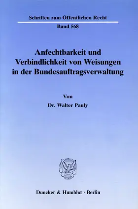 Pauly |  Anfechtbarkeit und Verbindlichkeit von Weisungen in der Bundesauftragsverwaltung. | Buch |  Sack Fachmedien