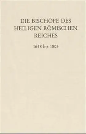 Gatz |  Die Bischöfe des Heiligen Römischen Reiches 1648 bis 1803. | Buch |  Sack Fachmedien