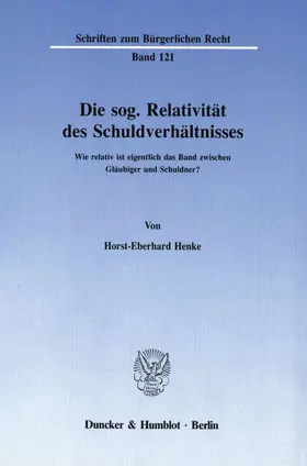 Henke |  Die sog. Relativität des Schuldverhältnisses. | Buch |  Sack Fachmedien