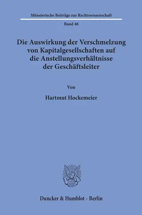 Hockemeier | Die Auswirkung der Verschmelzung von Kapitalgesellschaften auf die Anstellungsverhältnisse der Geschäftsleiter. | Buch | 978-3-428-06877-7 | sack.de