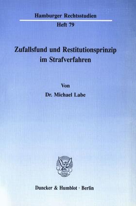 Labe |  Zufallsfund und Restitutionsprinzip im Strafverfahren. | Buch |  Sack Fachmedien