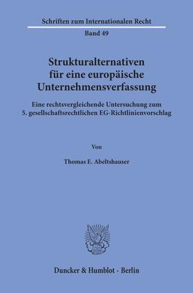 Abeltshauser |  Strukturalternativen für eine europäische Unternehmensverfassung. | Buch |  Sack Fachmedien