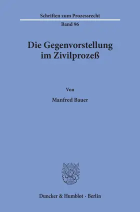 Bauer |  Die Gegenvorstellung im Zivilprozeß. | Buch |  Sack Fachmedien