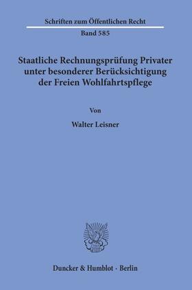 Leisner |  Staatliche Rechnungsprüfung Privater, unter besonderer Berücksichtigung der Freien Wohlfahrtspflege. | Buch |  Sack Fachmedien