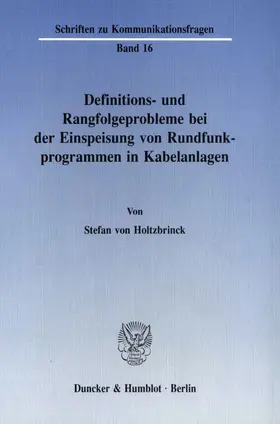 Holtzbrinck |  Definitions- und Rangfolgeprobleme bei der Einspeisung von Rundfunkprogrammen in Kabelanlagen. | Buch |  Sack Fachmedien