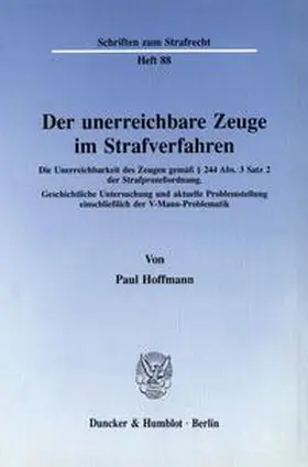 Hoffmann |  Der unerreichbare Zeuge im Strafverfahren. | Buch |  Sack Fachmedien