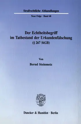 Steinmetz | Der Echtheitsbegriff im Tatbestand der Urkundenfälschung (§ 267 StGB). | Buch | 978-3-428-07095-4 | sack.de