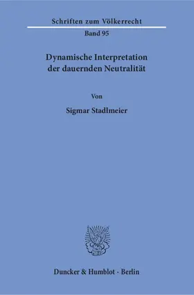 Stadlmeier |  Dynamische Interpretation der dauernden Neutralität. | Buch |  Sack Fachmedien