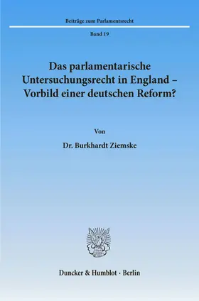 Ziemske | Das parlamentarische Untersuchungsrecht in England - Vorbild einer deutschen Reform? | Buch | 978-3-428-07108-1 | sack.de