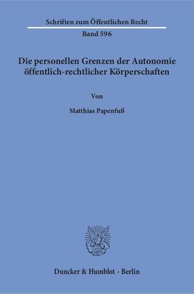 Papenfuß |  Die personellen Grenzen der Autonomie öffentlich-rechtlicher Körperschaften. | Buch |  Sack Fachmedien