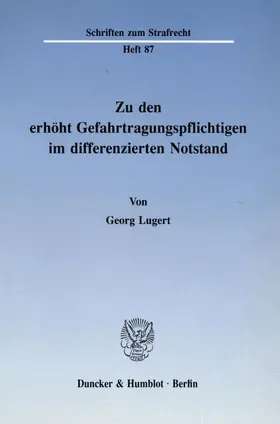 Lugert |  Zu den erhöht Gefahrtragungspflichtigen im differenzierten Notstand. | Buch |  Sack Fachmedien