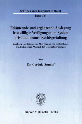 Stumpf |  Erläuternde und ergänzende Auslegung letztwilliger Verfügungen im System privatautonomer Rechtsgestaltung. | Buch |  Sack Fachmedien