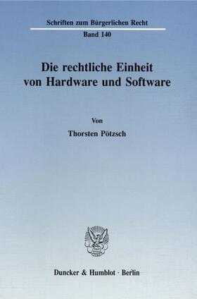 Pötzsch |  Die rechtliche Einheit von Hardware und Software. | Buch |  Sack Fachmedien